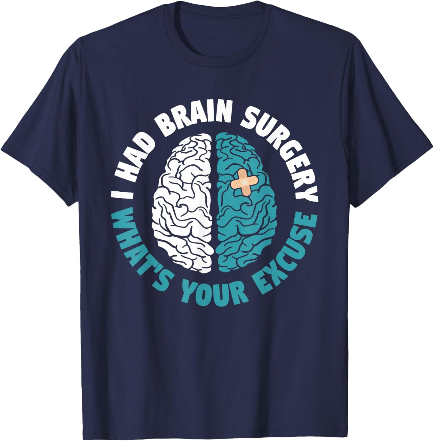 Recovery I Had Brain Surgery What's Your Excuse Survivor T-Shirt - T-Shirt | Navy