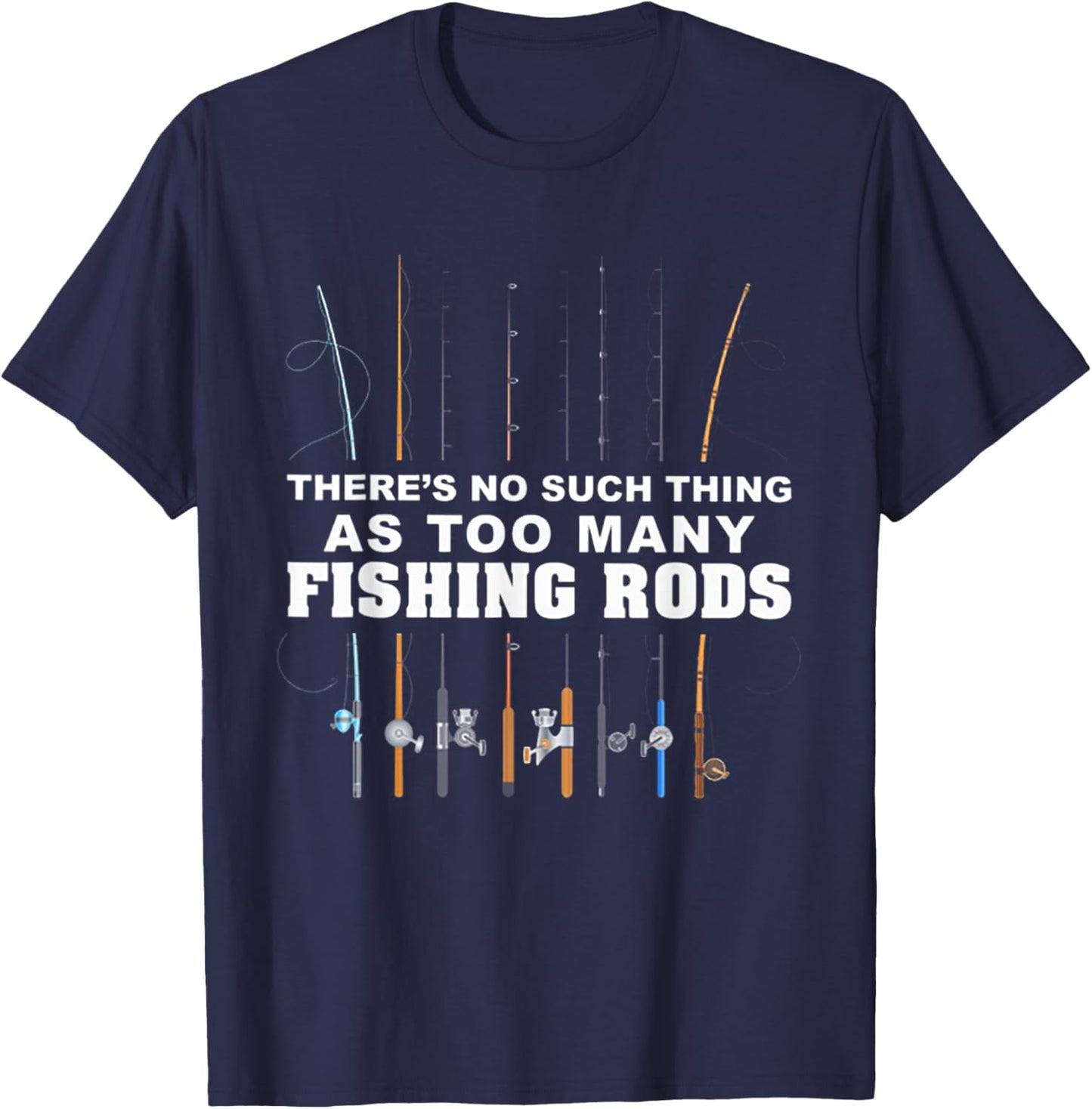 There's No Such Thing As Too Many Fishing Rod T-Shirt - T-Shirt | Navy