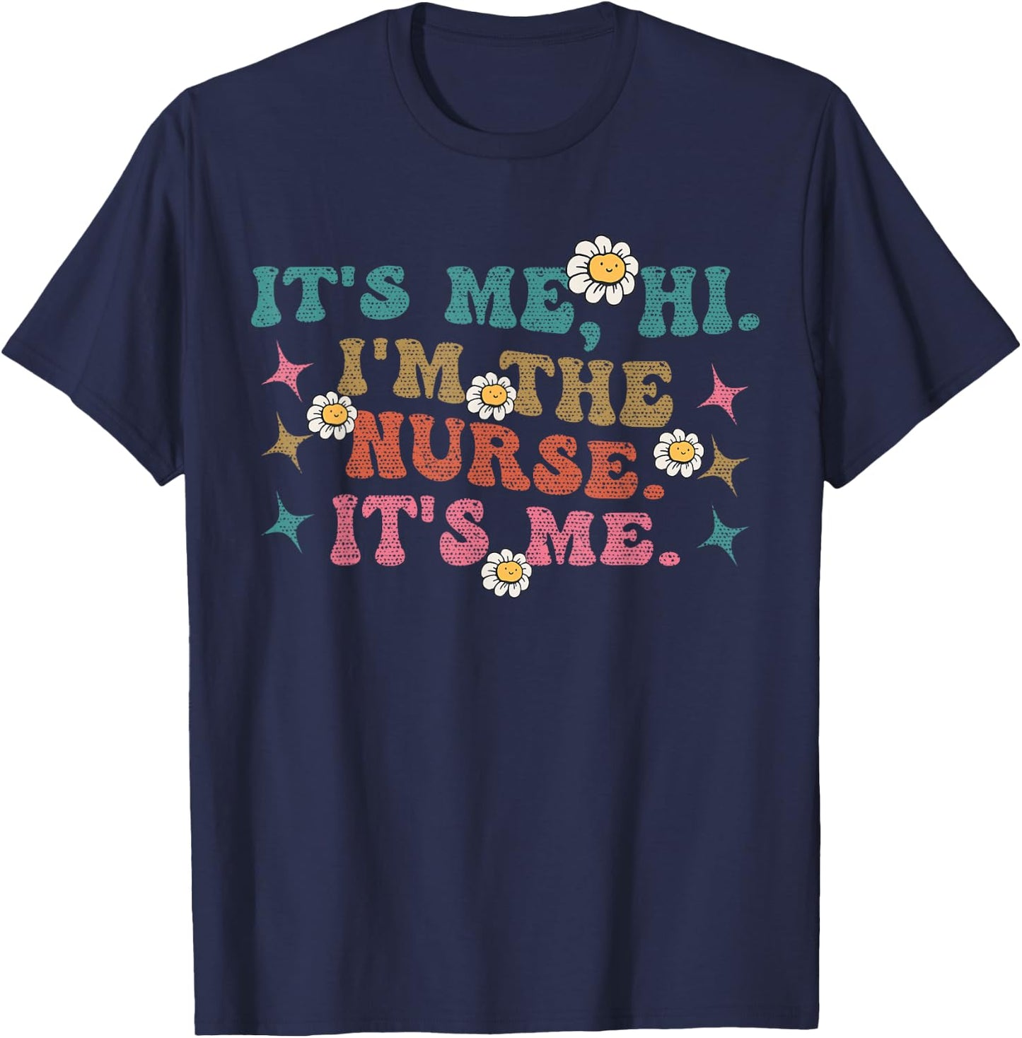 Groovy It's Me Hi I'm The Nurse It's Me Funny Nurses T-Shirt - T-Shirt | Navy