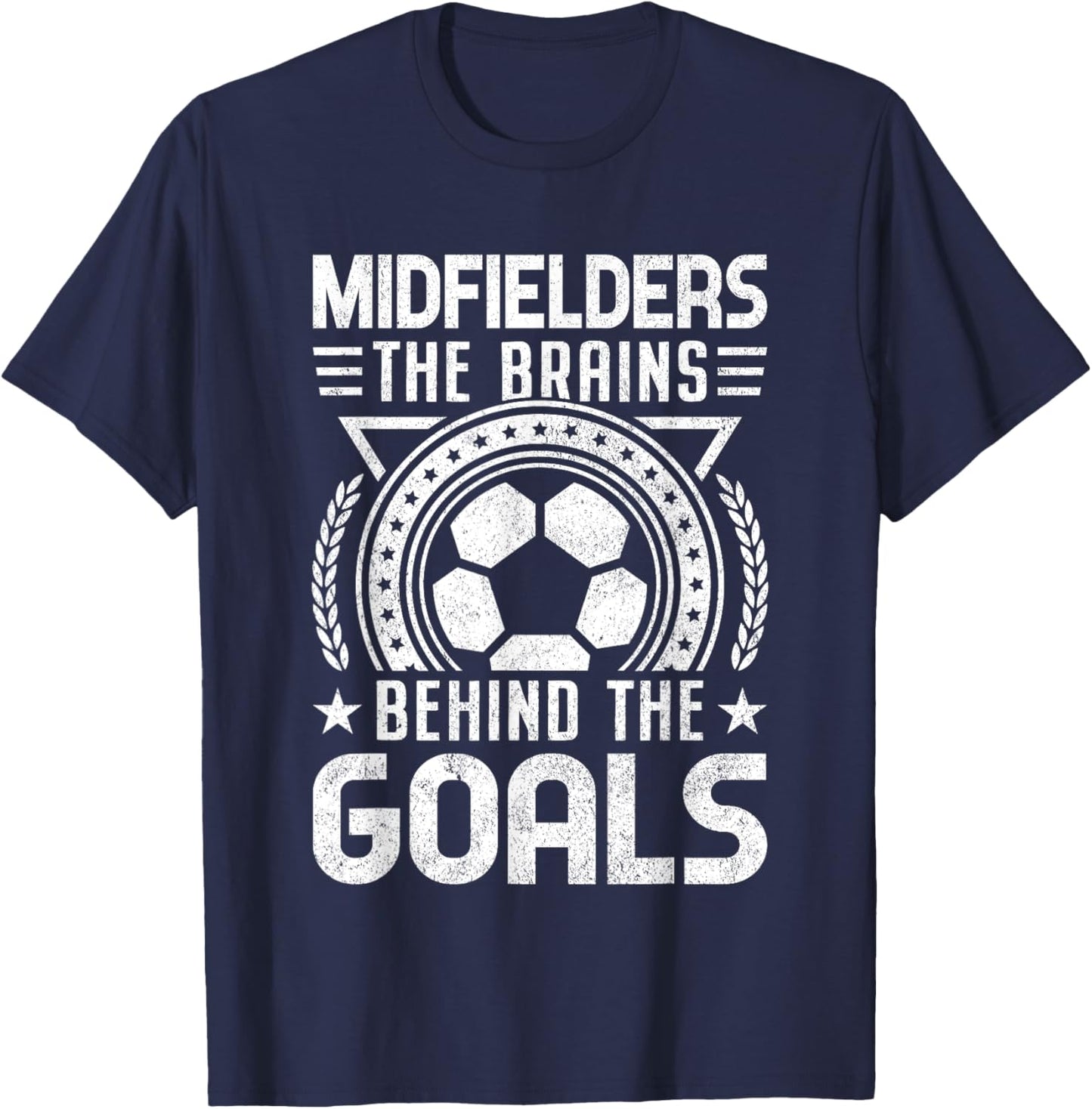 Midfielders the Brains Behind the Goals Soccer Player T-Shirt - T-Shirt | Navy
