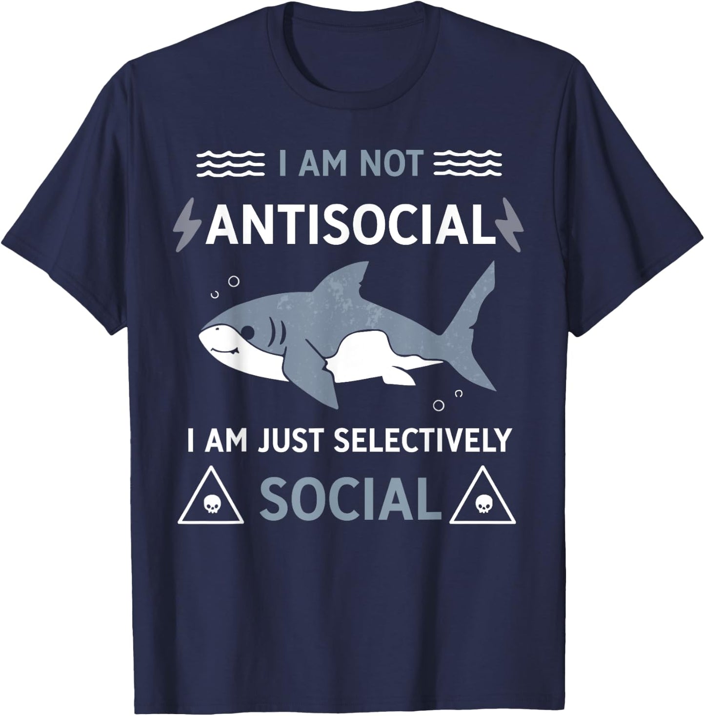 Shark I Am Not Antisocial I Am Just Selectively Social T-Shirt - T-Shirt | Navy