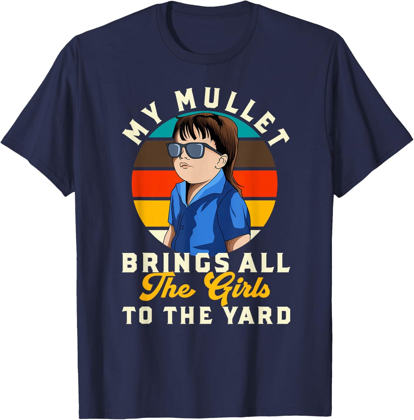 Funny Redneck Kid My Mullet Brings All The Girls to The Yard T-Shirt - T-Shirt | Navy
