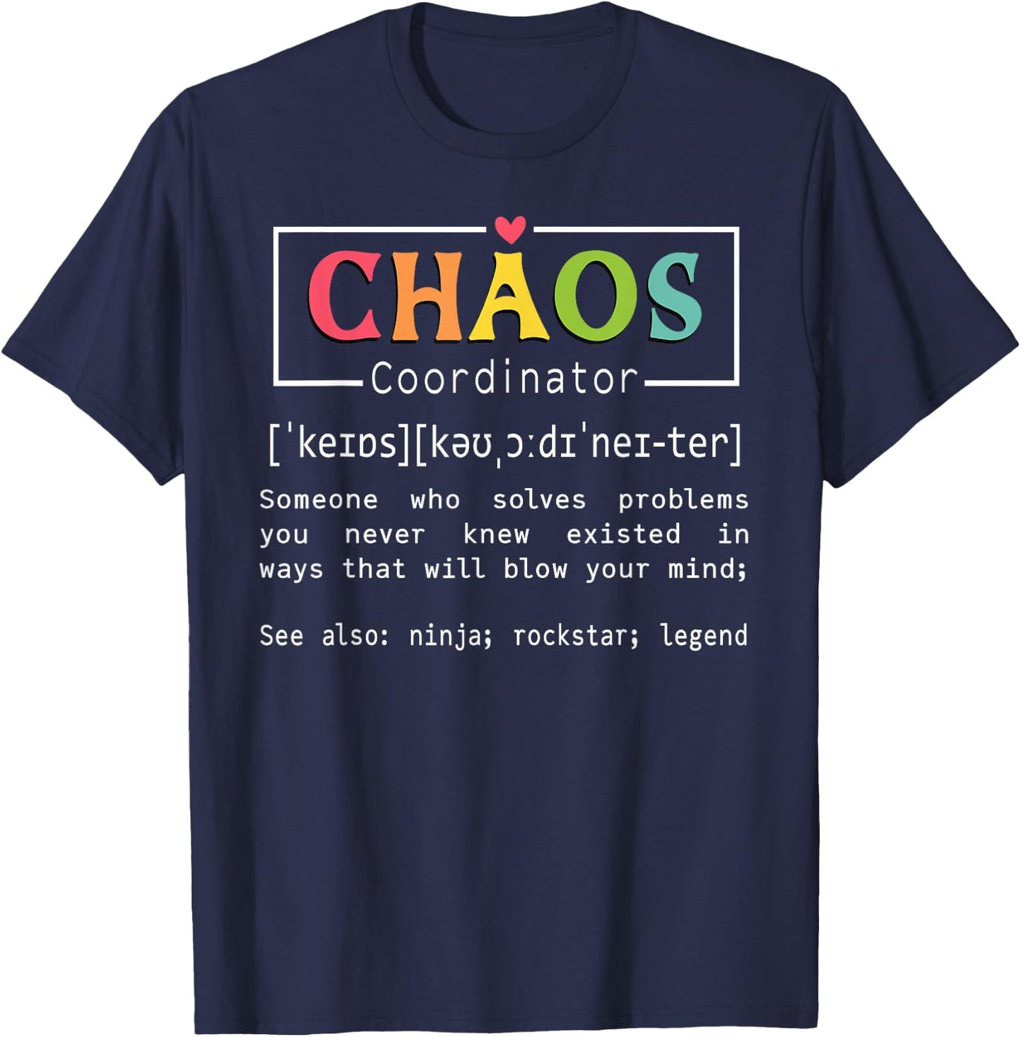 Chaos Coordinator Definition Meaning Teacher School Student T-Shirt - T-Shirt | Navy