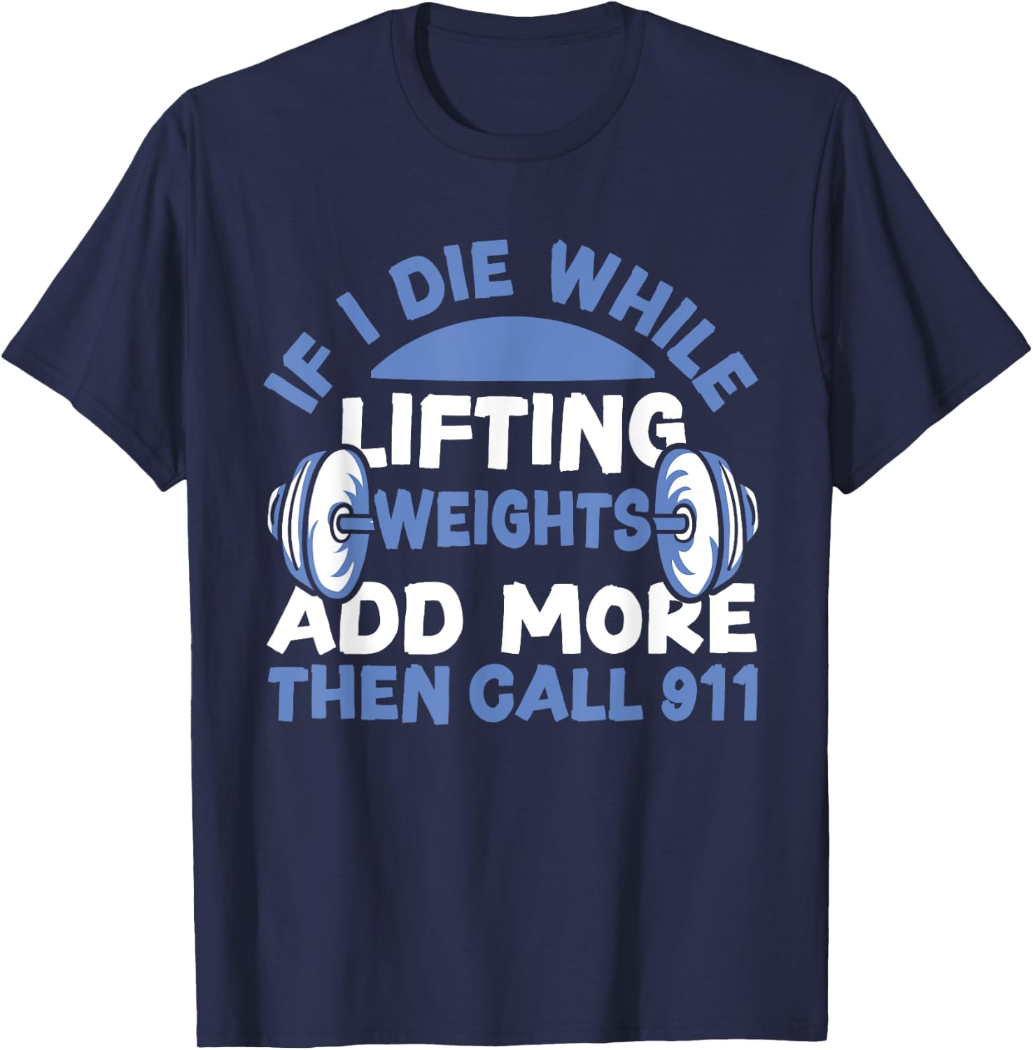 Funny Workout Lifting Weights Gym T-Shirt - T-Shirt | Navy