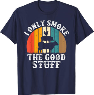 I Only Smoke The Good Stuff BBQ Barbeque Grilling Pitmaster T-Shirt - T-Shirt | Navy
