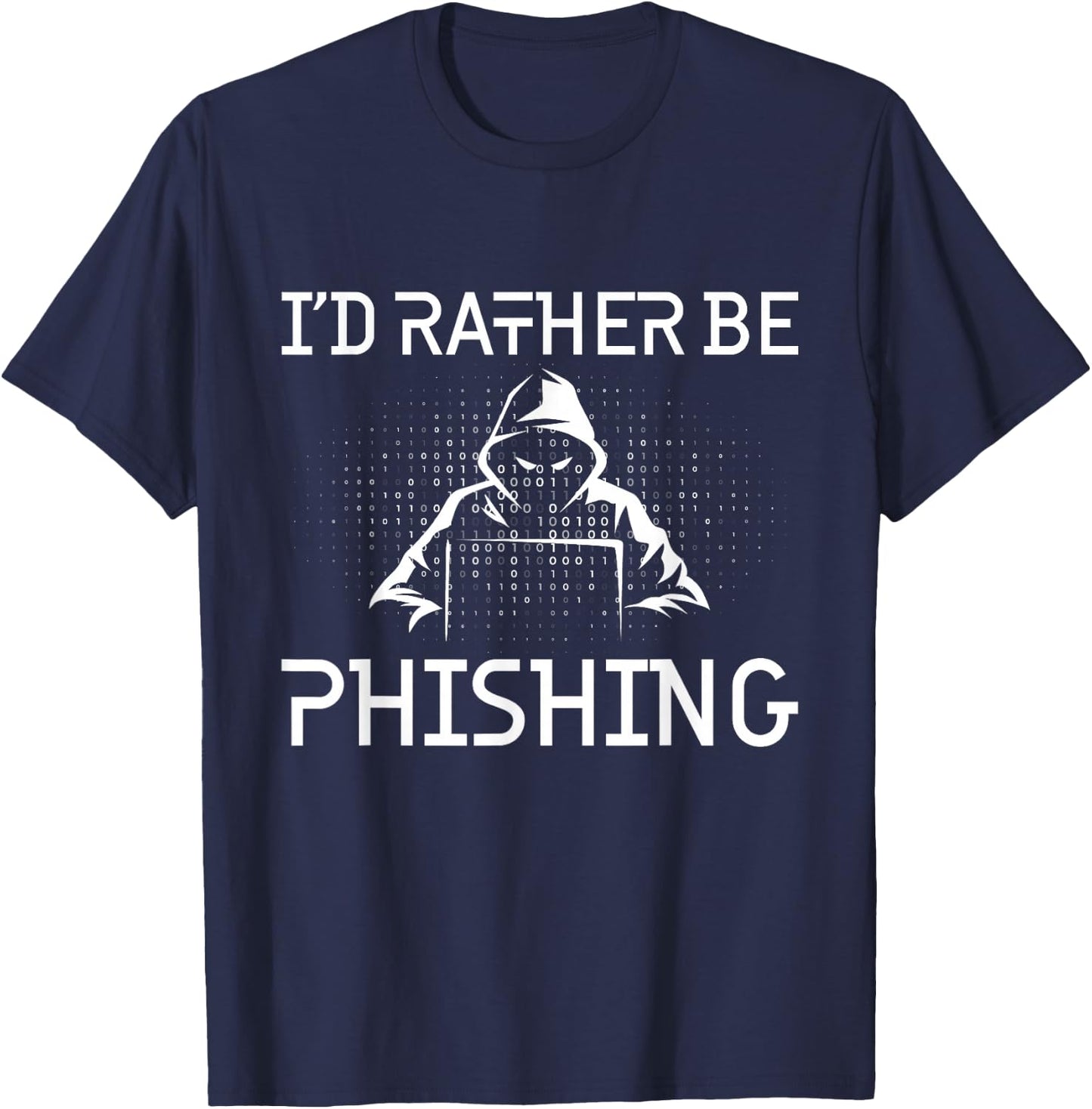 I'd Rather Be Phishing - Cybersecurity Computer Programmer T-Shirt - T-Shirt | Navy