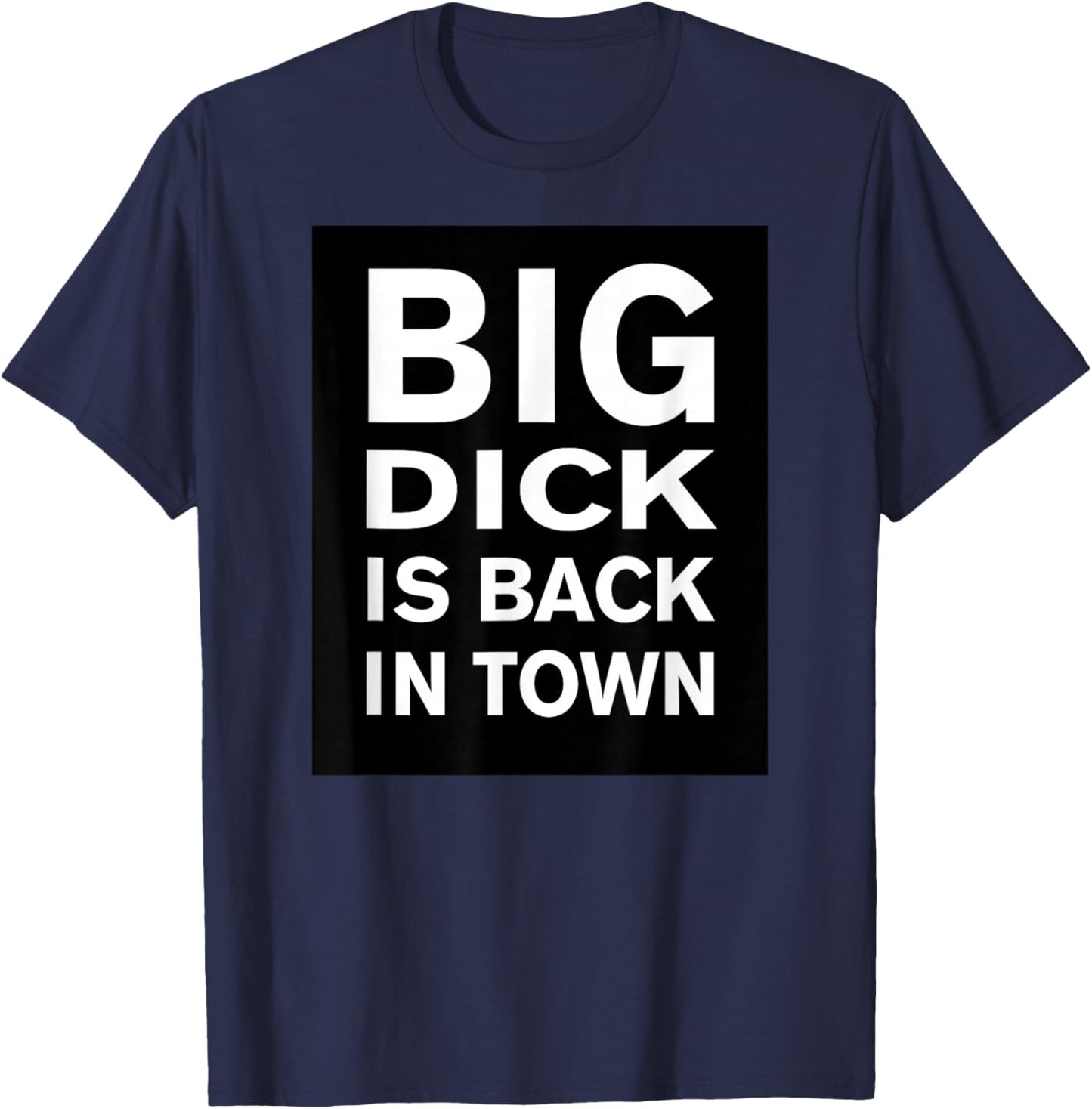 BIG D IS BACK IN TOWN Funny Quote T-Shirt - T-Shirt | Navy