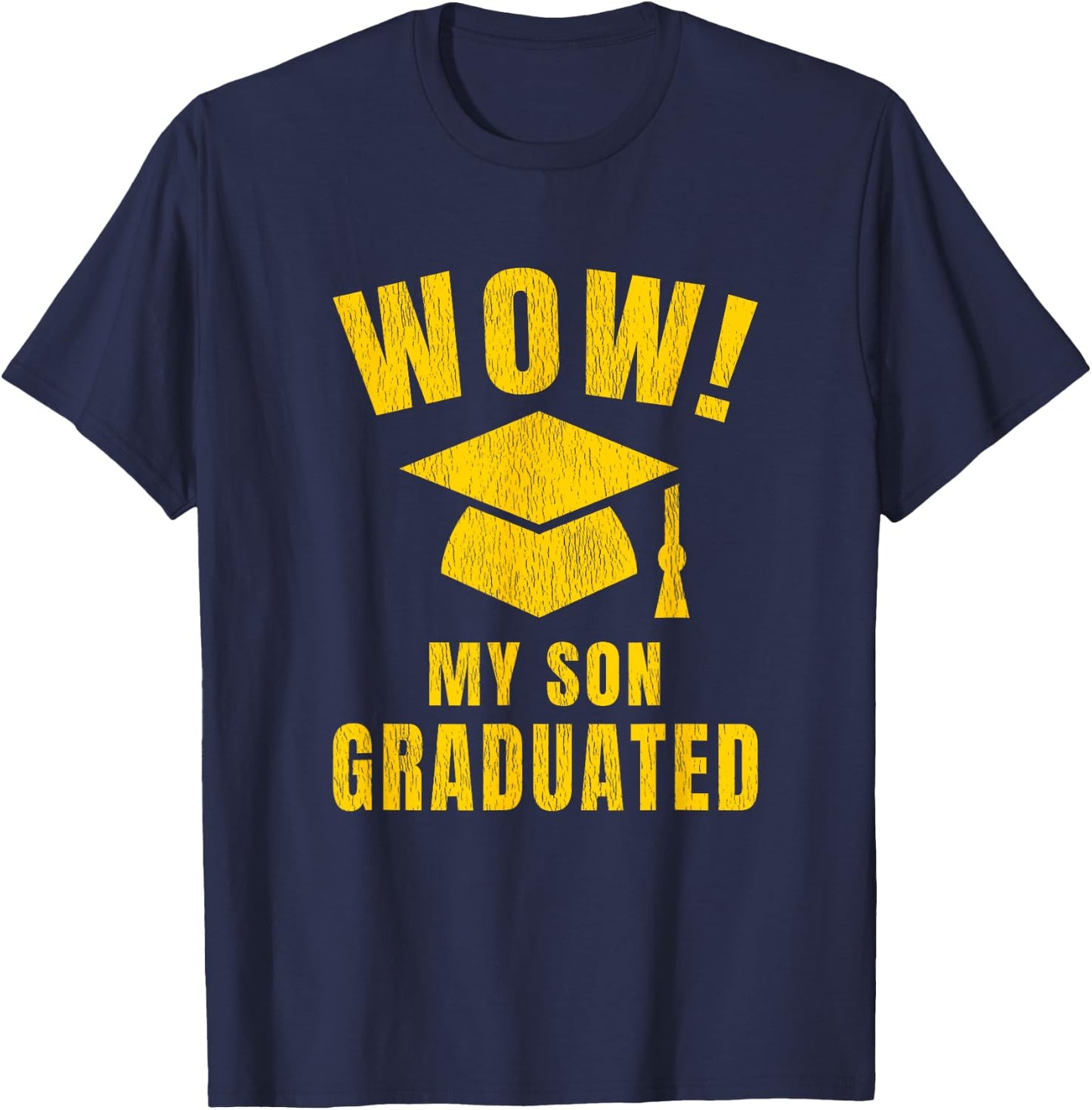Wow My Son Graduated Mom Dad of A Senior Funny Graduation T-Shirt - T-Shirt | Navy