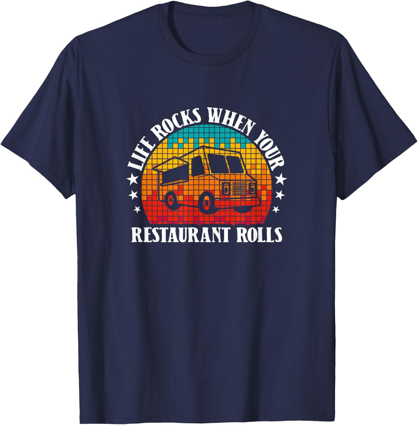 Life Rocks When Your Restaurant Rolls - Food Truck Owner T-Shirt - T-Shirt | Navy
