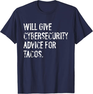 Will Give Cybersecurity Advice For Tacos Funny IT Tech T-Shirt - T-Shirt | Navy