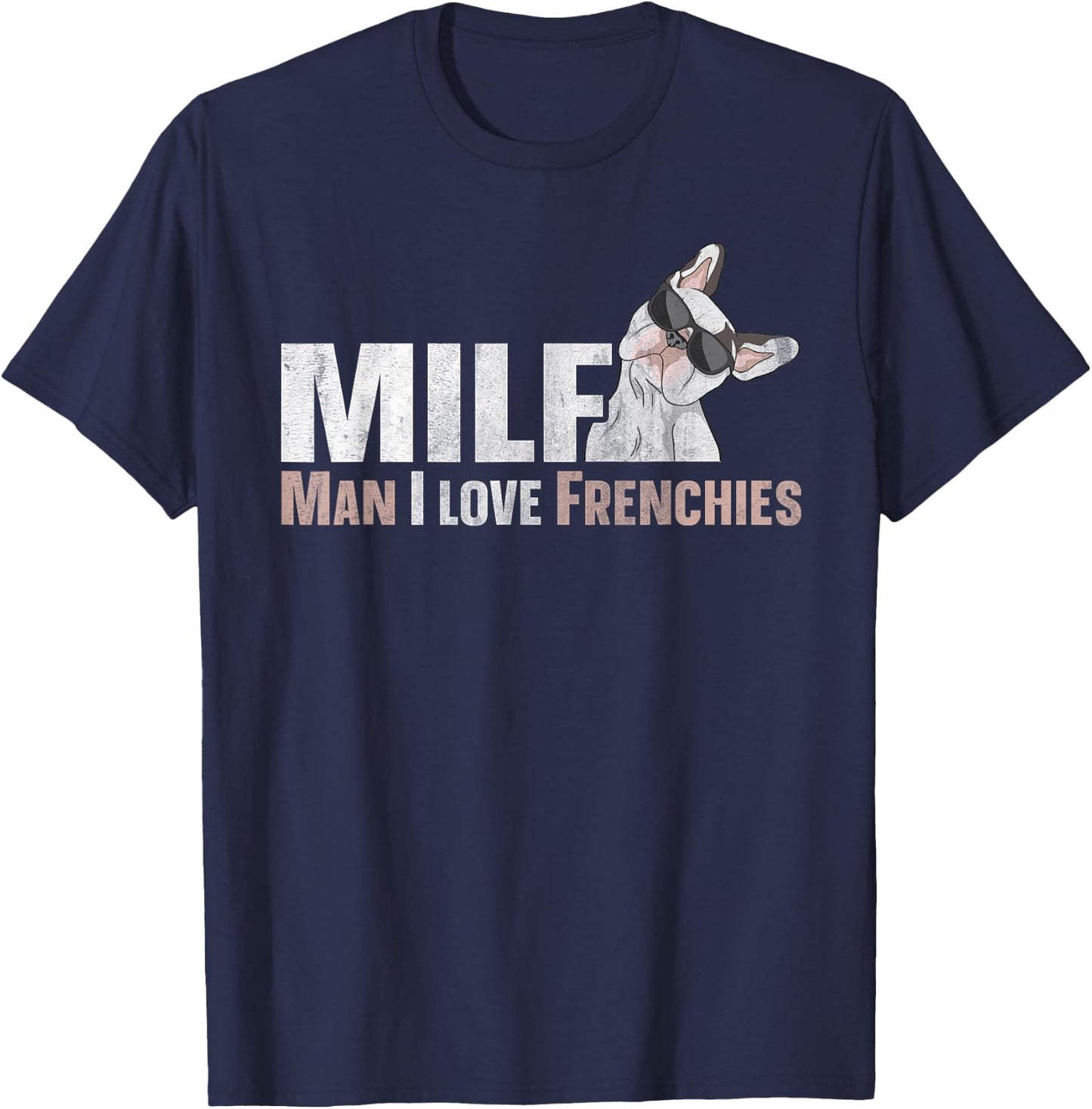MILF - man I love frenchies Quote for a Frenchie owner T-Shirt - T-Shirt | Navy