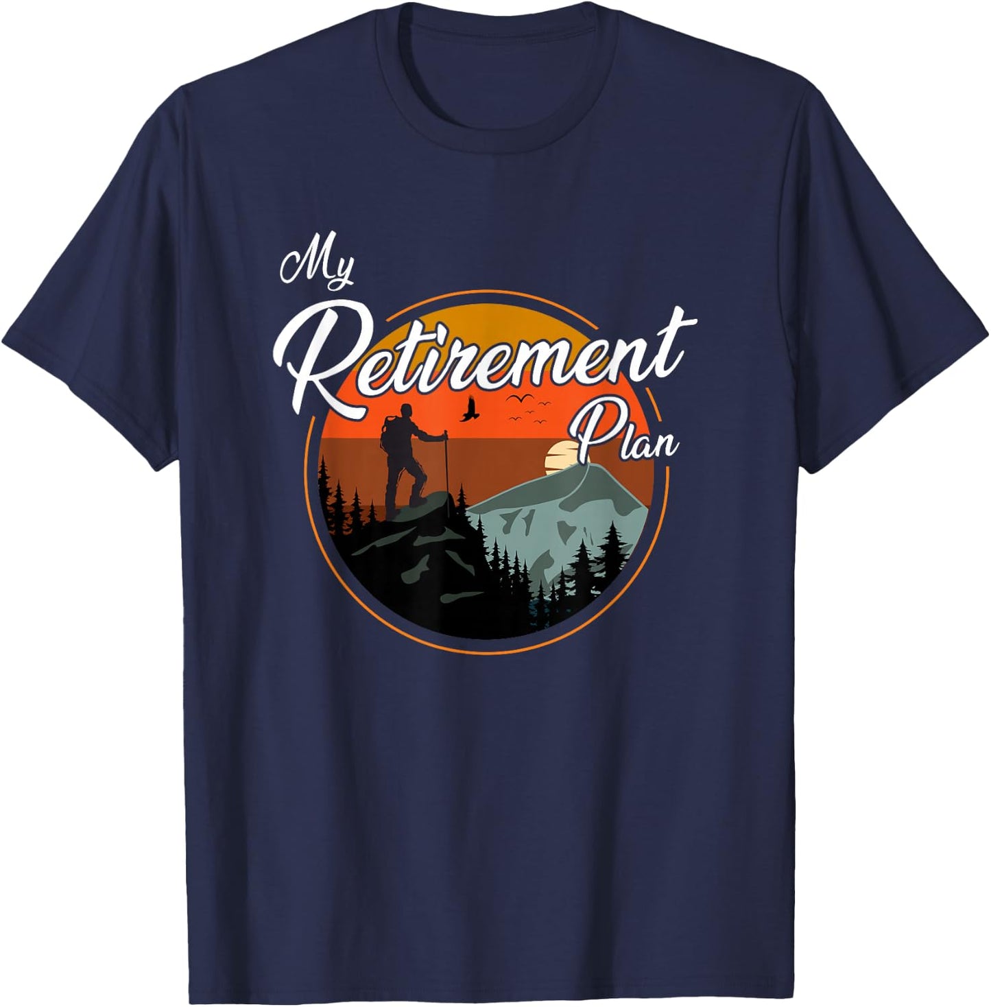 Tech- Retirement Gifts - My Retirement Plan - Hiking T-Shirt - T-Shirt | Navy
