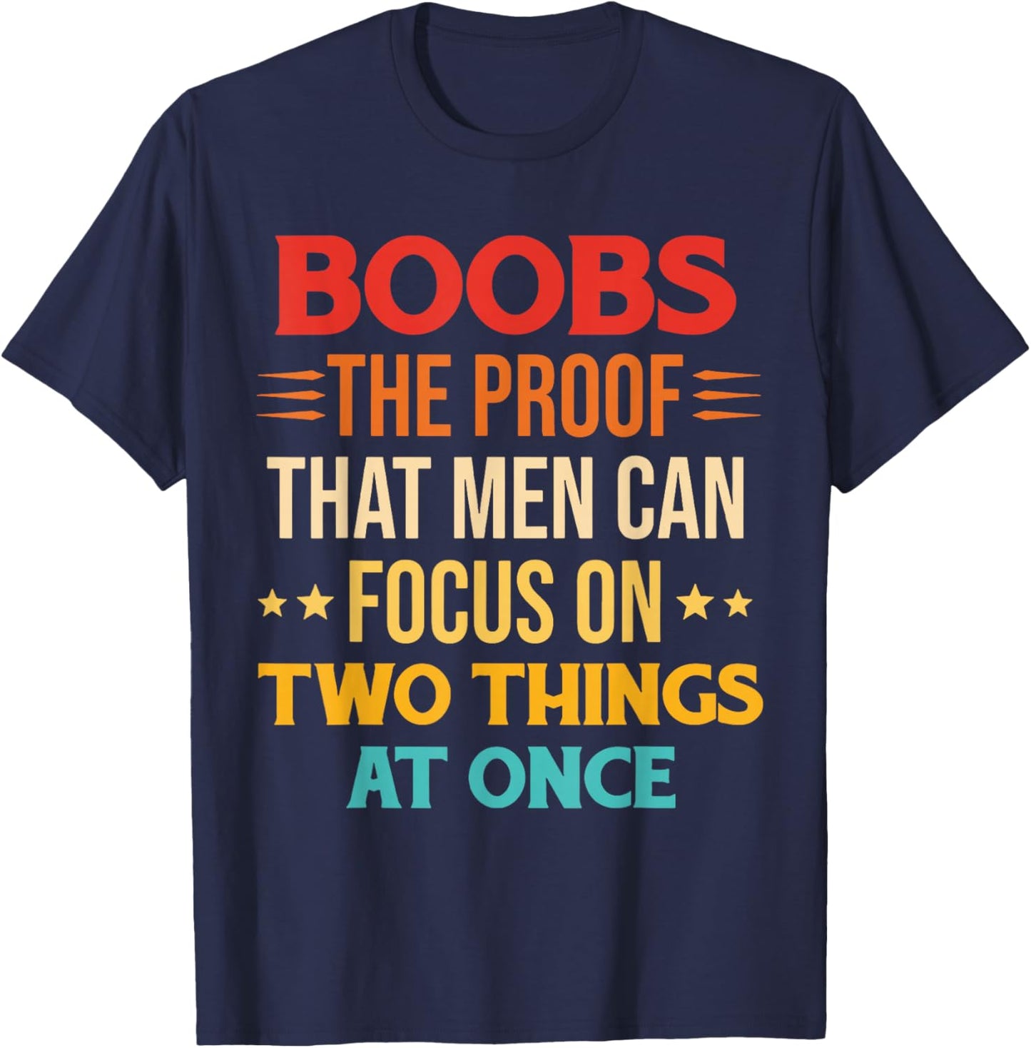 Boobs The Proof That Men Can Focus On Two Things At Once T-Shirt - T-Shirt | Navy