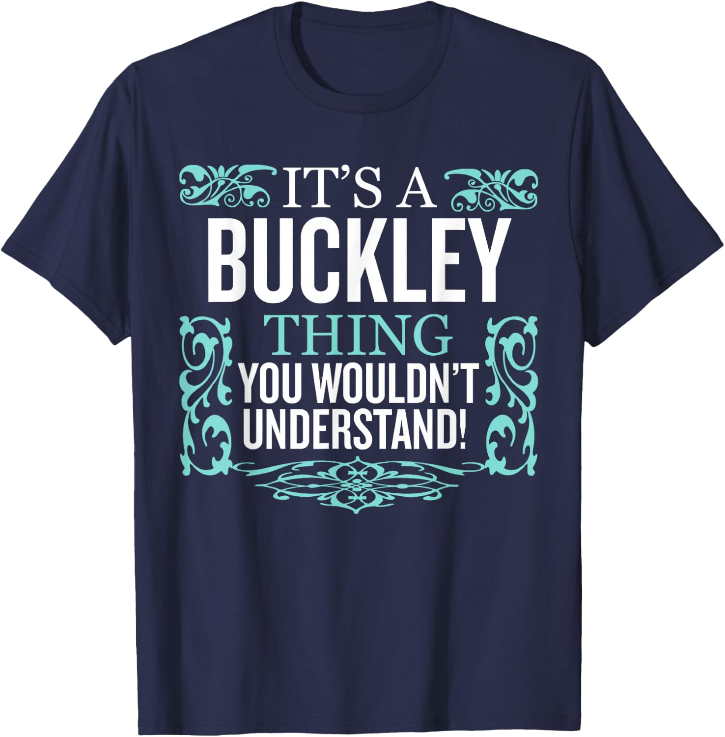 It's Buckley Thing You Wouldn't Understand Funny Men Women T-Shirt - T-Shirt | Navy