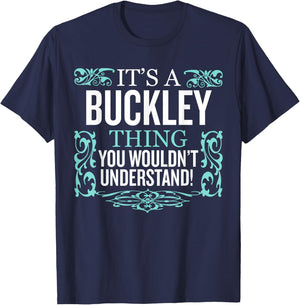 It's Buckley Thing You Wouldn't Understand Funny Men Women T-Shirt - T-Shirt | Navy
