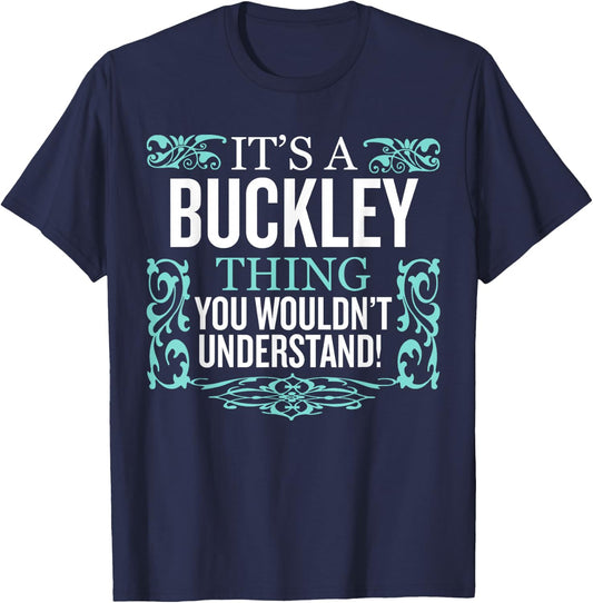 It's Buckley Thing You Wouldn't Understand Funny Men Women T-Shirt - T-Shirt | Navy