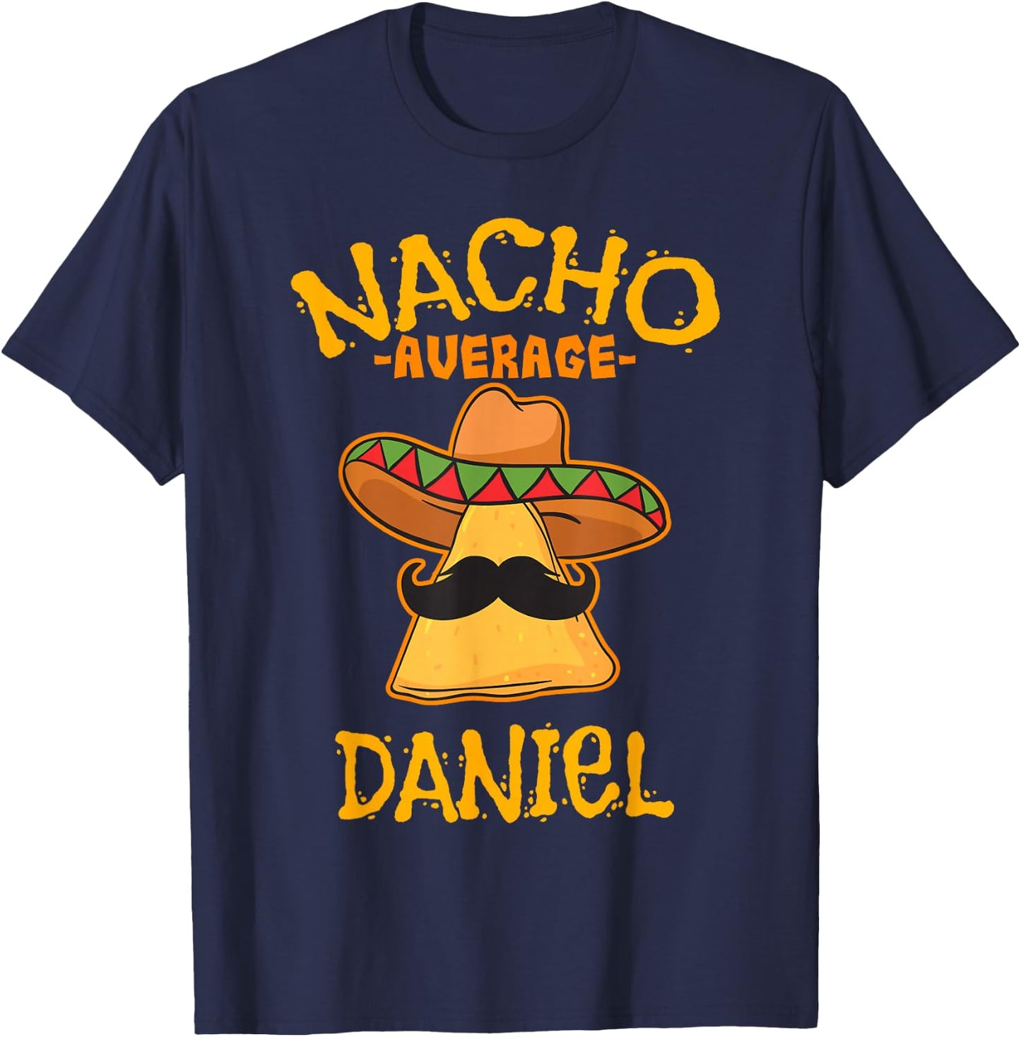 Nacho Average Daniel Personalized Name Funny Taco T-Shirt - T-Shirt | Navy