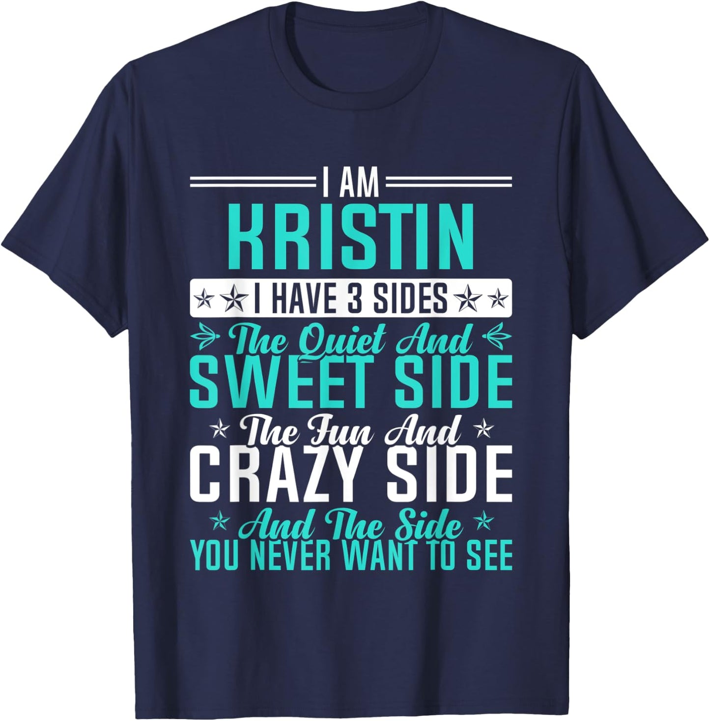 Kristin I Have 3 Sides Funny Name Humor Nickname T-Shirt - T-Shirt | Navy