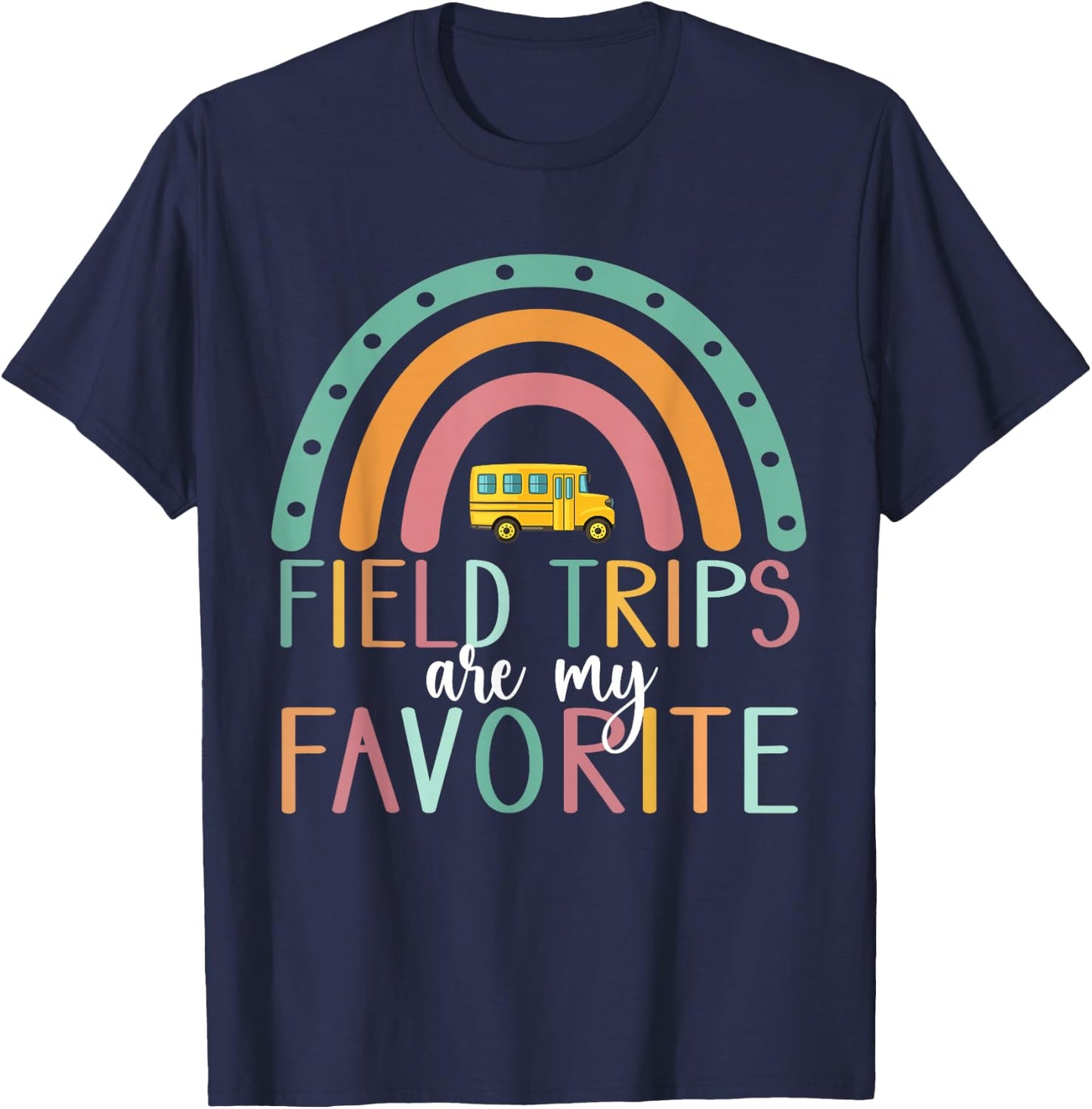 Field Trips are My Favorite Teacher School Field Trip T-Shirt - T-Shirt | Navy