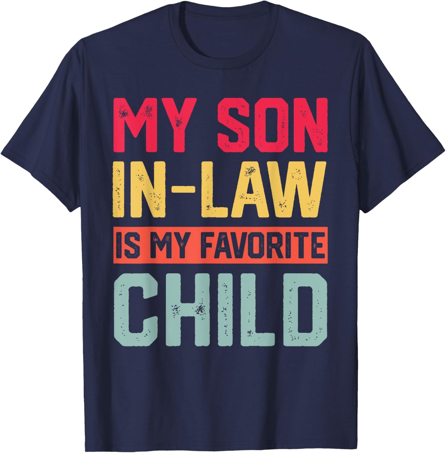 My Son In Law Is My Favorite Child Funny Retro Family Humor T-Shirt - T-Shirt | Navy