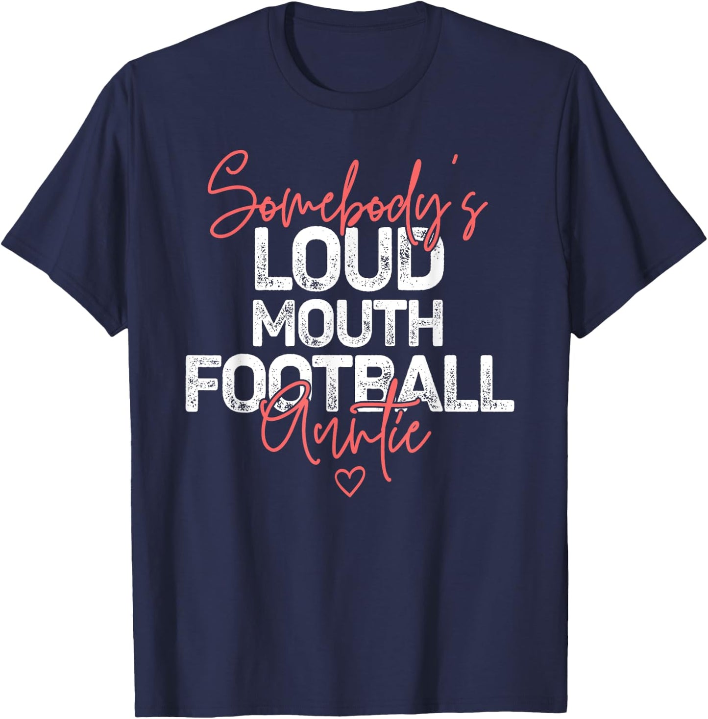 Somebody's Loudmouth Football Auntie Football Lover Aunt T-Shirt - T-Shirt | Navy