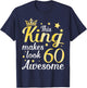 This King Makes 60 Years Old Look Awesome Happy My Birthday T-Shirt - T-Shirt | Navy