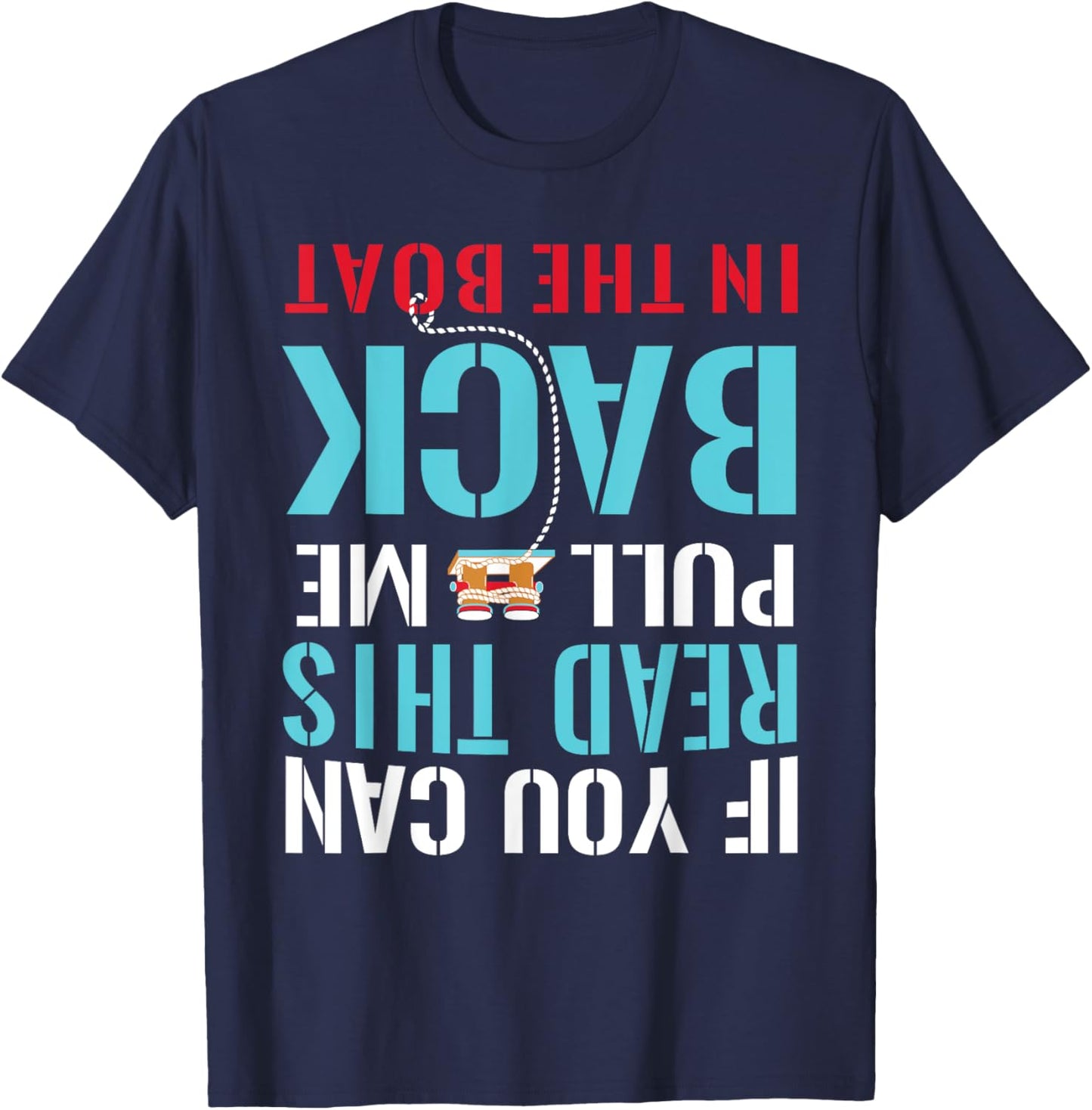 If You Can Read This Pull Me Back In The Boat | Boating T-Shirt - T-Shirt | Navy