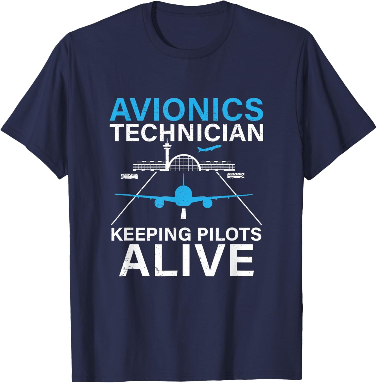 Funny Avionics Technician Keeping Pilot Alive Aircraft Techs T-Shirt - T-Shirt | Navy