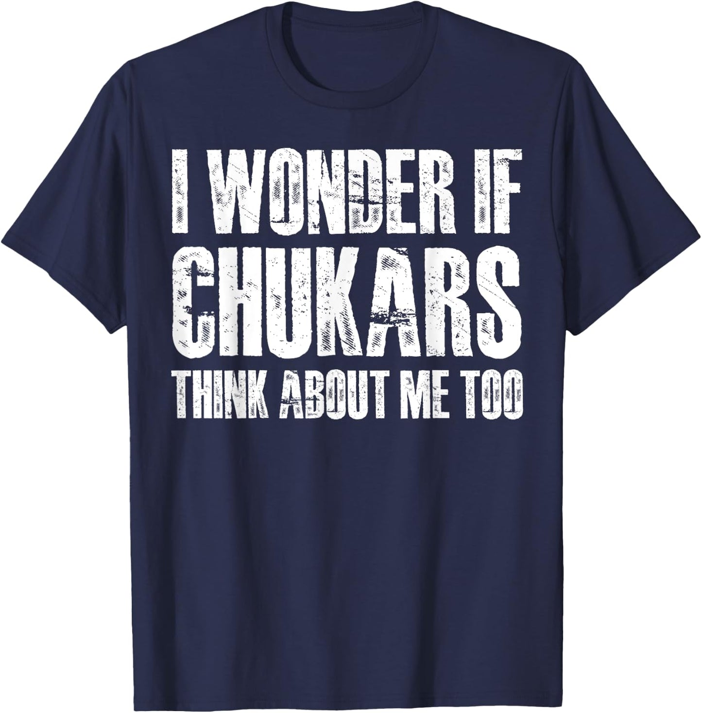 I Wonder If Chukars Think About Me Too Funny Chukar Hunting T-Shirt - T-Shirt | Navy