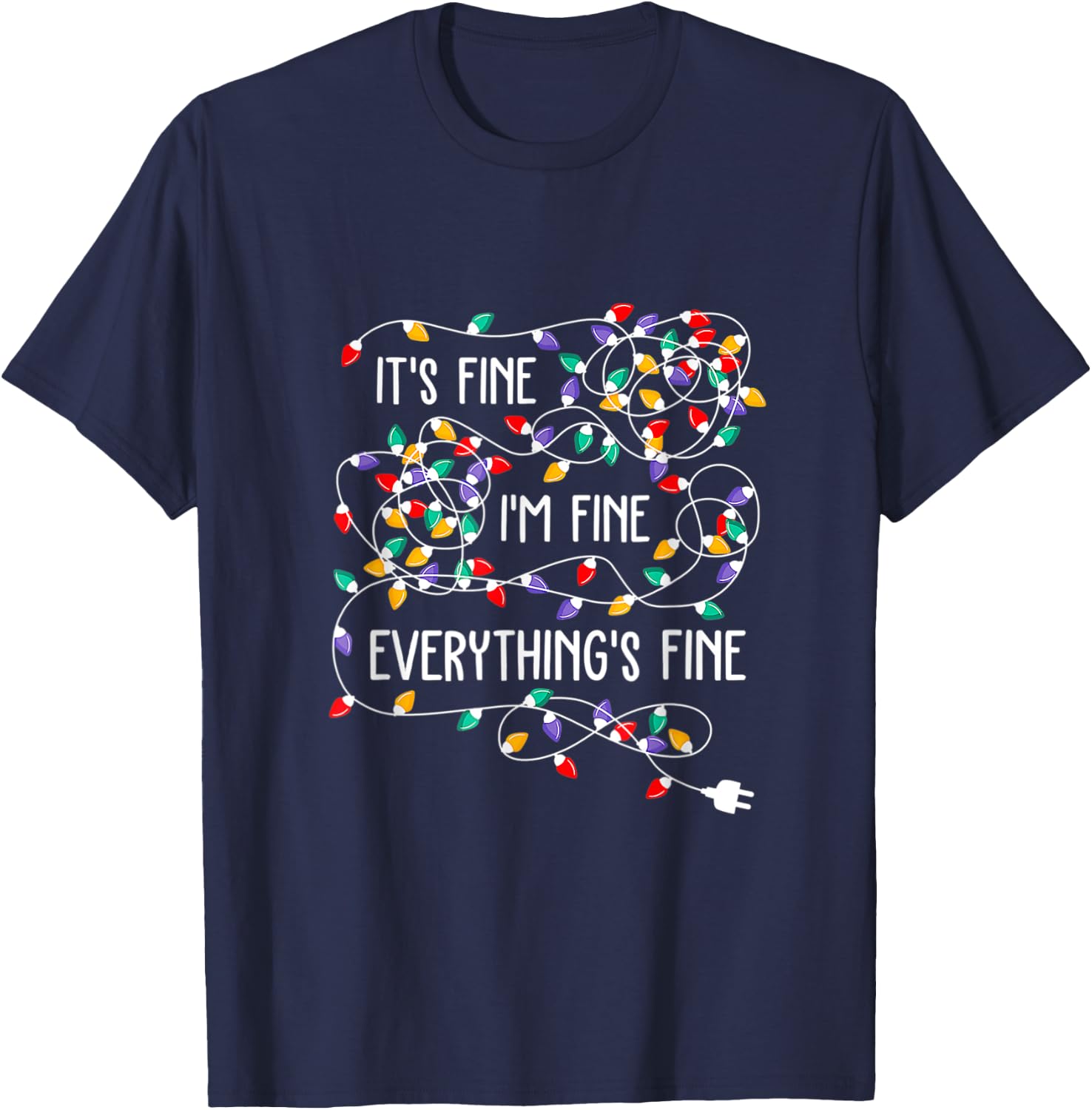 It's Fine I'm Fine Everything Is Fine Funny Christmas Lights T-Shirt - T-Shirt | Navy