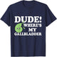 Funny Gallbladder Removal Surgery Dude Wheres My Gallbladder T-Shirt - T-Shirt | Navy