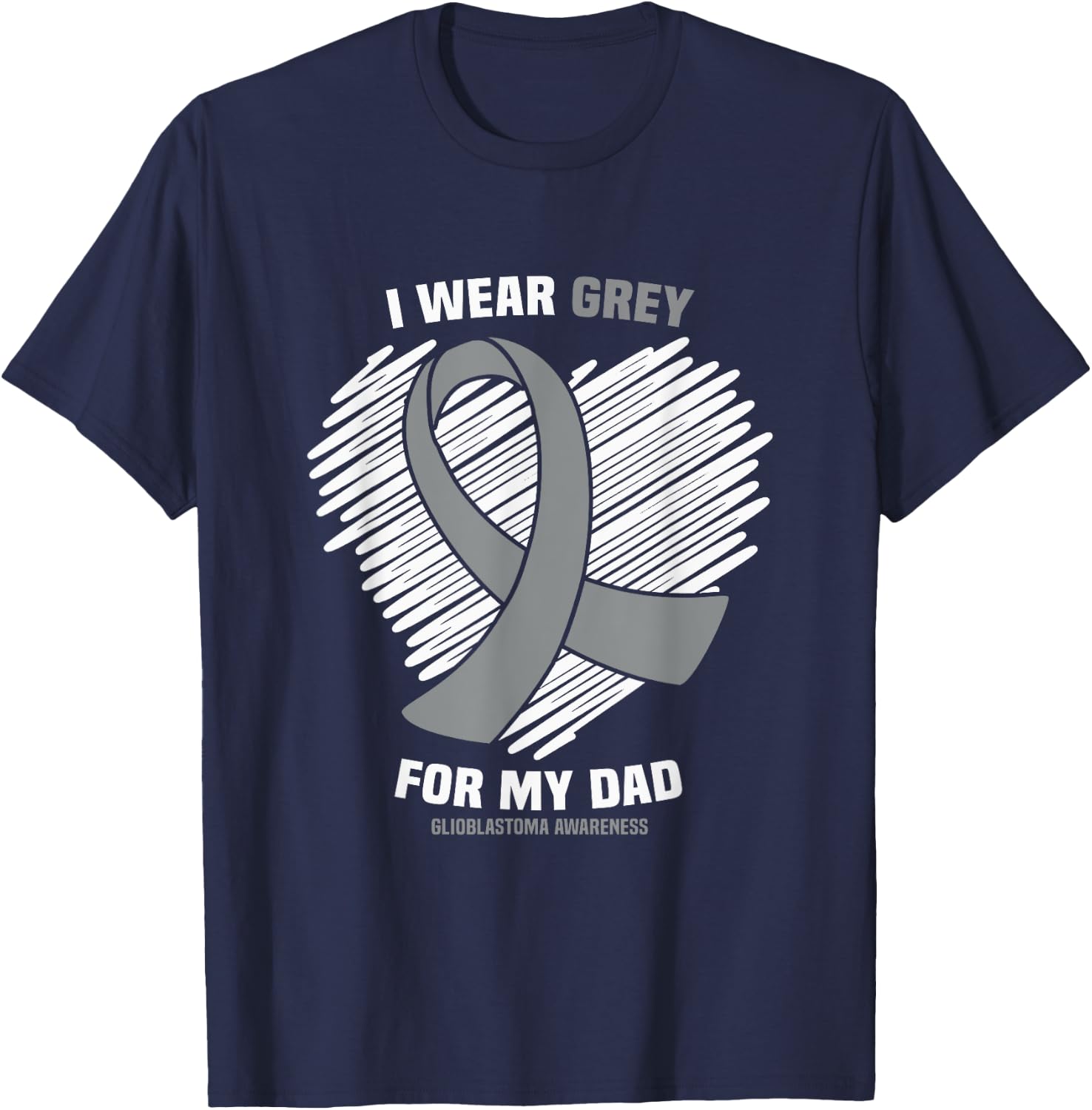 I Wear Grey For My Dad GBM Glioblastoma Awareness T-Shirt - T-Shirt | Navy