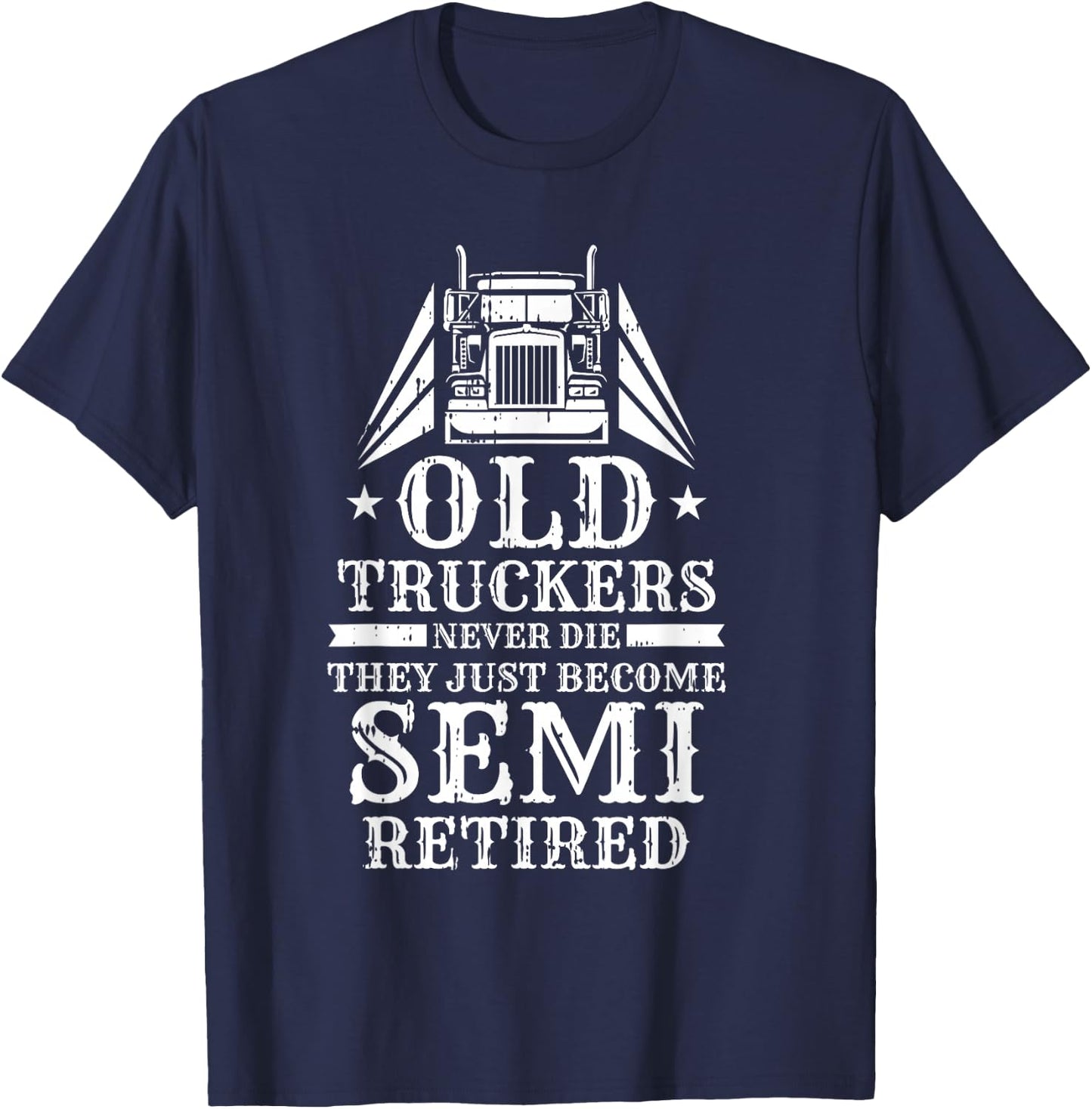 Truck Driver Retired Trucking - Rig Old Man Trucker T-Shirt - T-Shirt | Navy