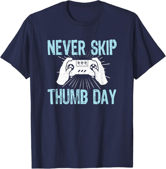 Gamers Gaming Never Skip Thumb Day Funny Video Game T-Shirt - T-Shirt | Navy
