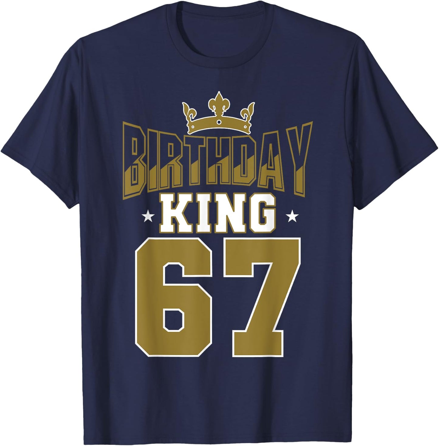 Birthday King 67 Bday Party Celebration 67th Royal Theme T-Shirt - T-Shirt | Navy