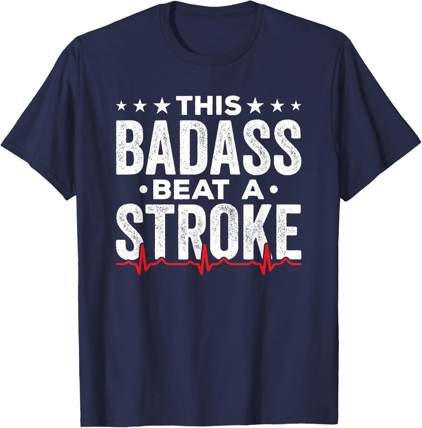 Stroke Survivor Gifts This Badass Beat A Stroke T-Shirt - T-Shirt | Navy