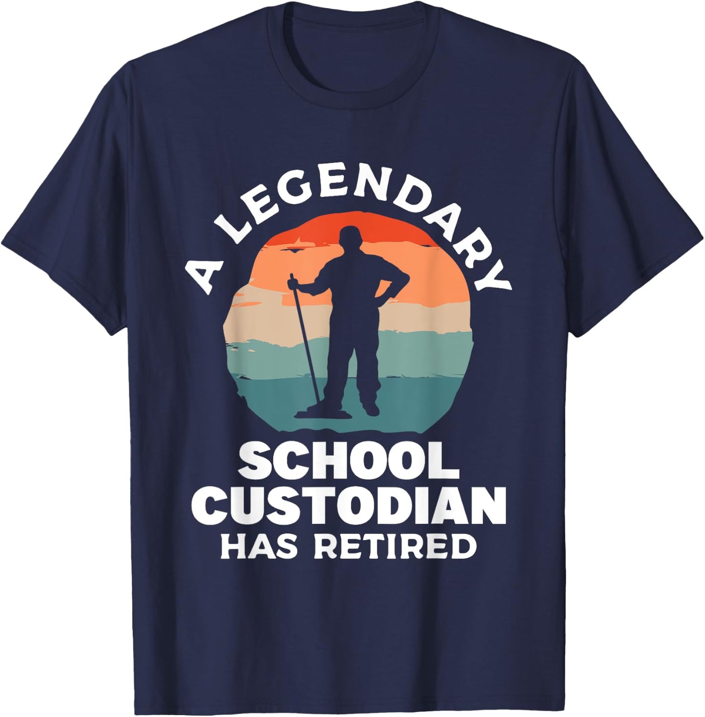 A Legendary School Custodian Has Retired Retirement Janitor T-Shirt - T-Shirt | Navy