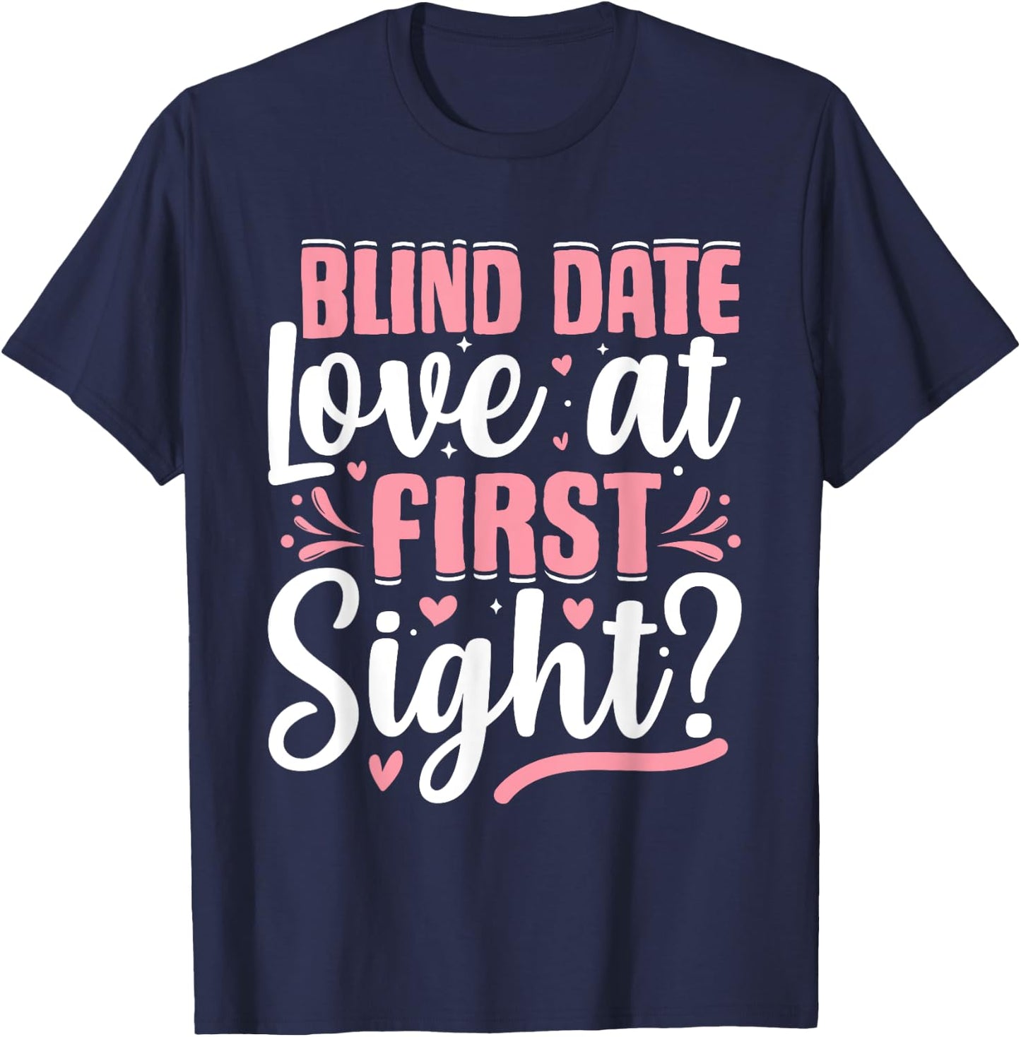 Blind-Date Love-at-First-Sight Anniversary Valentines Day T-Shirt - T-Shirt | Navy