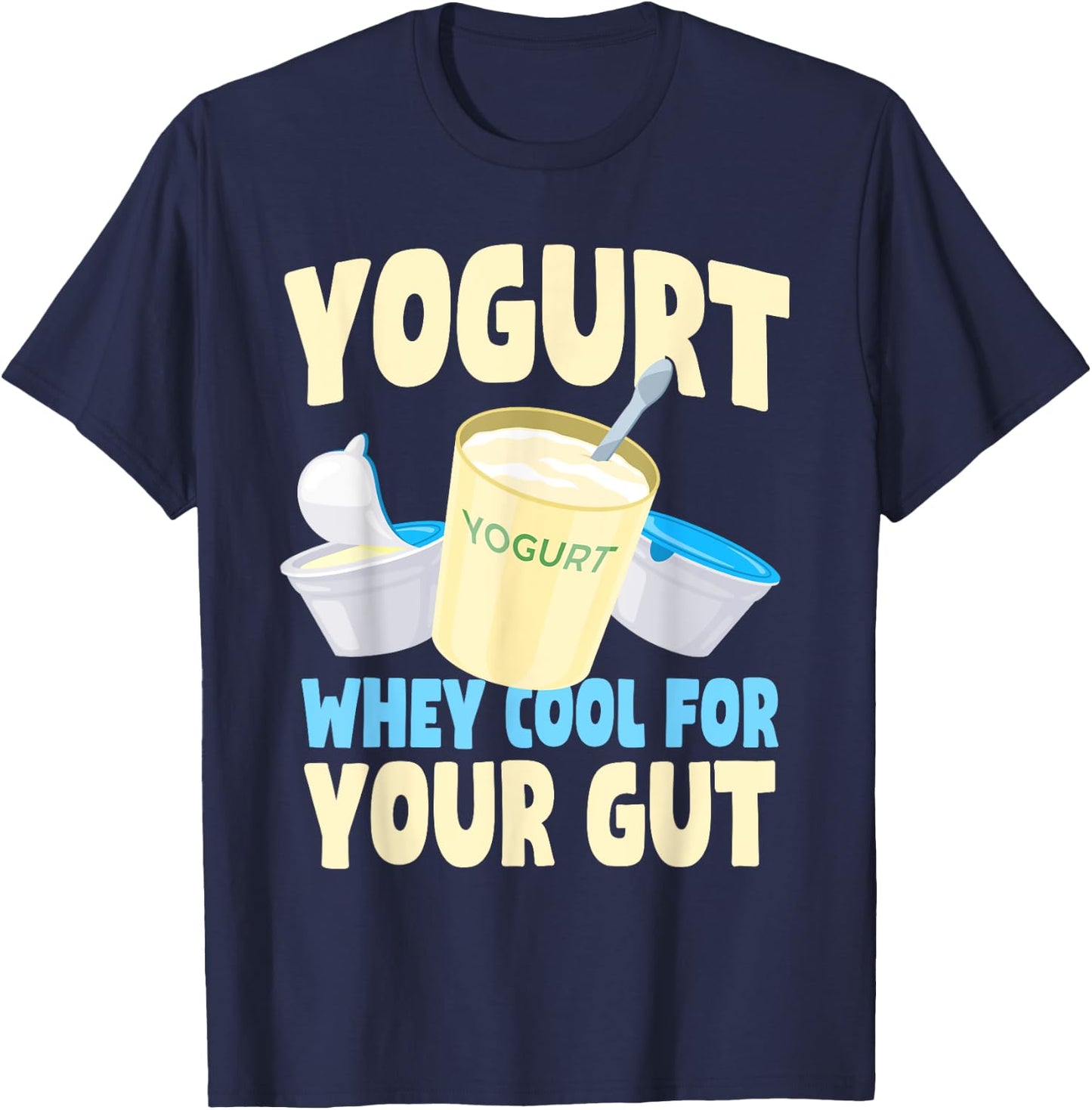 Funny Yogurt Lover Quote Gut Health Probiotics Dairy Product T-Shirt - T-Shirt | Navy