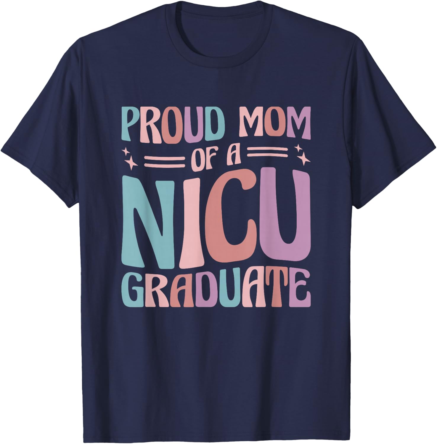 Proud Mom Of A NICU Graduate Prematurity Awareness T-Shirt - T-Shirt | Navy