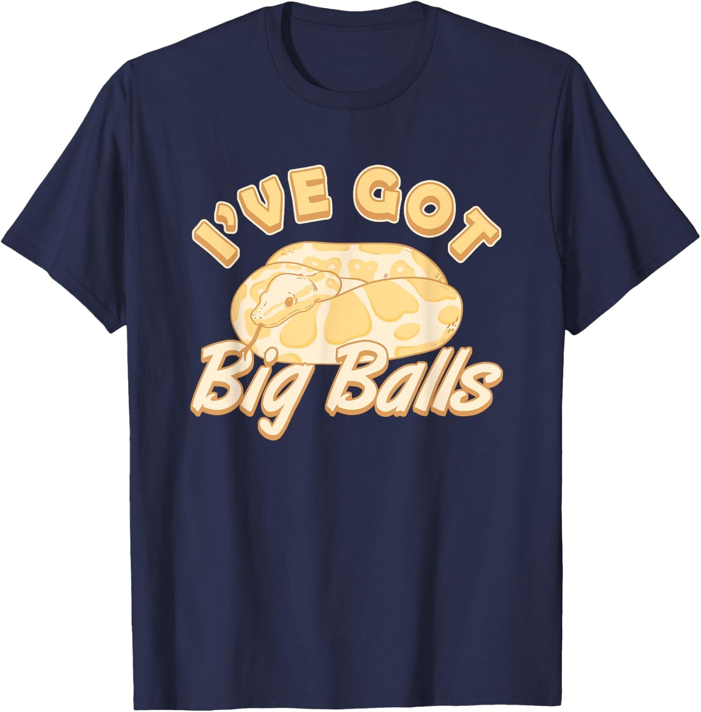 Snake Ive Got Big Balls Banana Ball Python T-Shirt - T-Shirt | Navy
