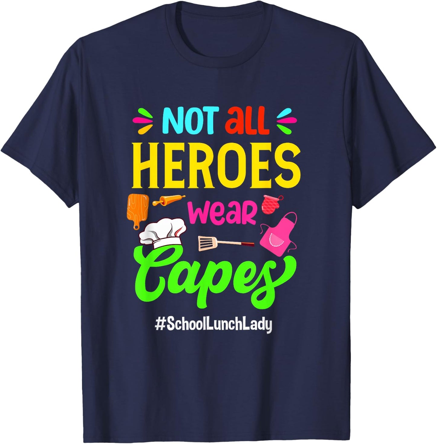 Not All Superheroes Wear Capes Lunch Lady Cafeteria Worker T-Shirt - T-Shirt | Navy