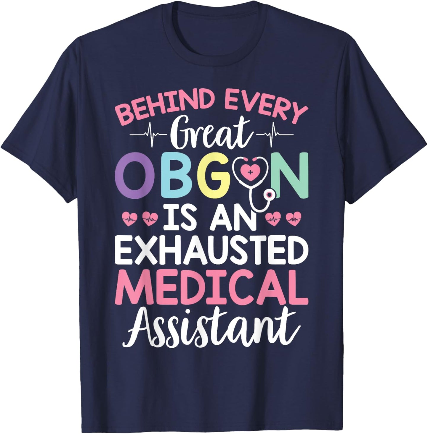 Great OBGYN Is An Exhausted Medical Assistant Gynecologist T-Shirt - T-Shirt | Navy