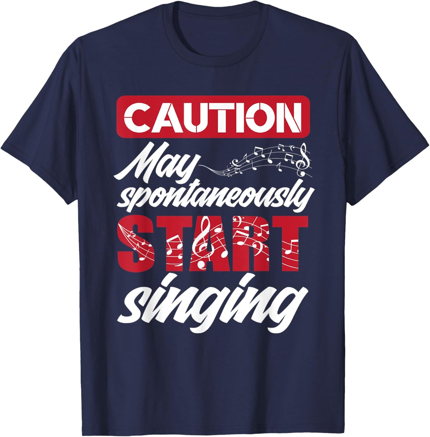 Caution May Start Singing Music Lover Singer Funny Singing T-Shirt - T-Shirt | Navy