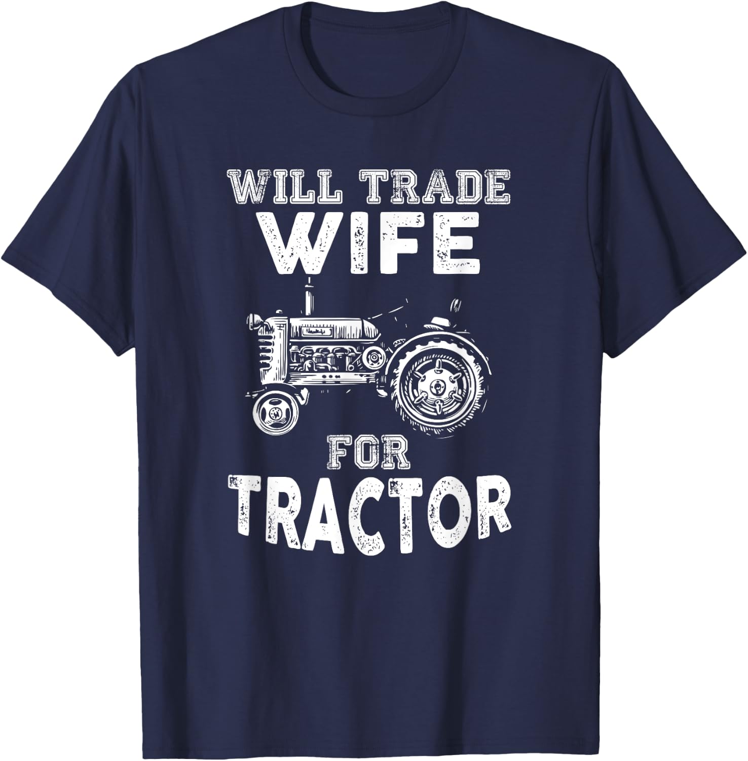 Will Trade Wife Tractor Funny Farmer Farming T-Shirt - T-Shirt | Navy
