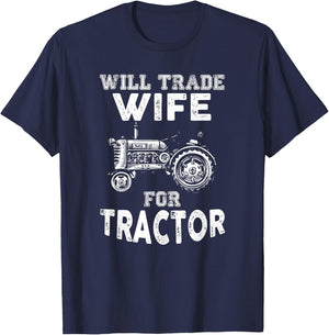 Will Trade Wife Tractor Funny Farmer Farming T-Shirt - T-Shirt | Navy