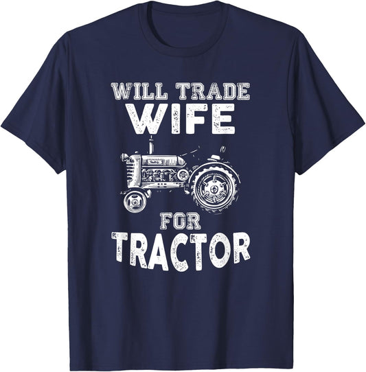 Will Trade Wife Tractor Funny Farmer Farming T-Shirt - T-Shirt | Navy