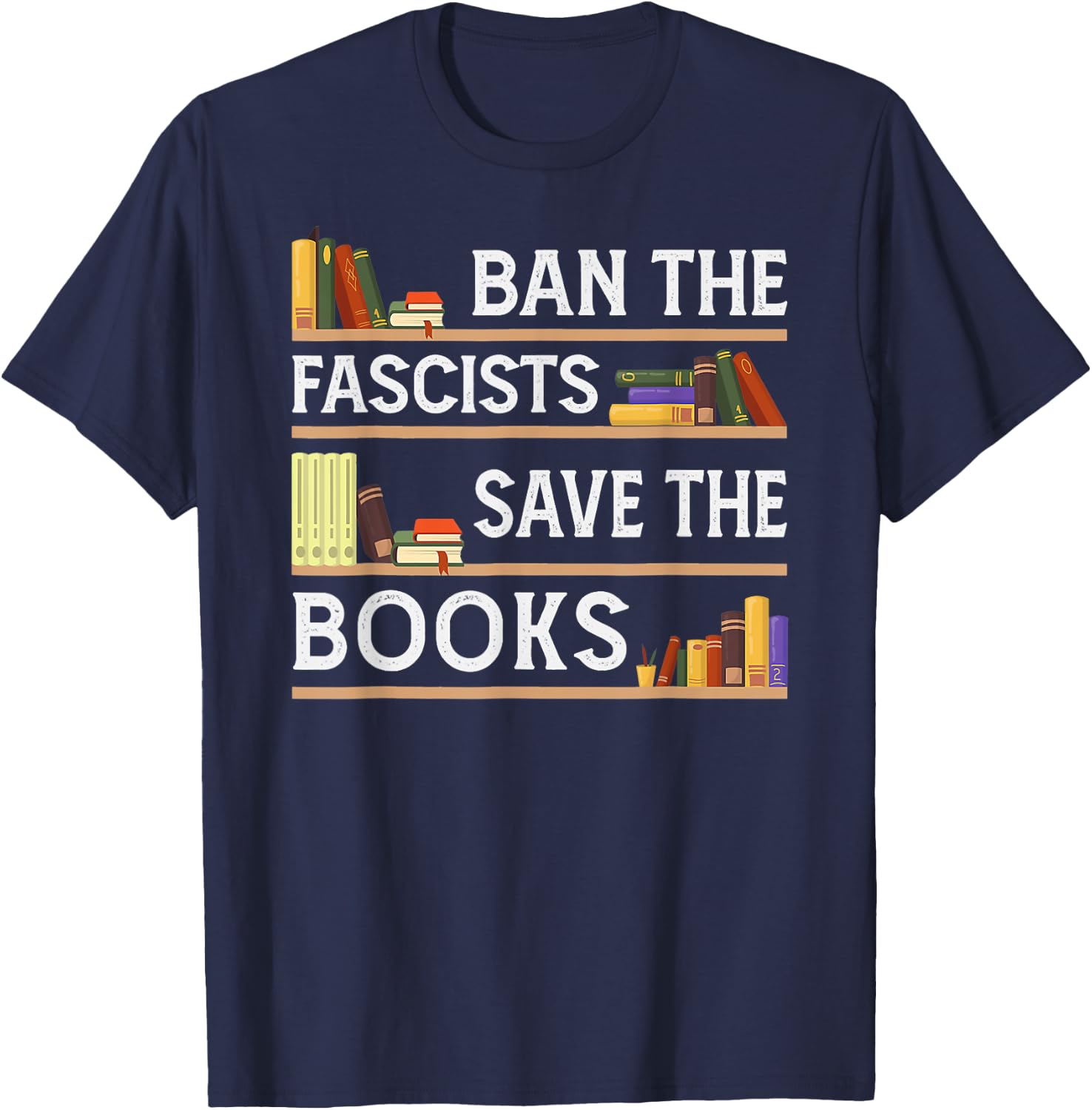 Ban The Fascists Save The Books Funny Book Lover Worm Nerd T-Shirt - T-Shirt | Navy