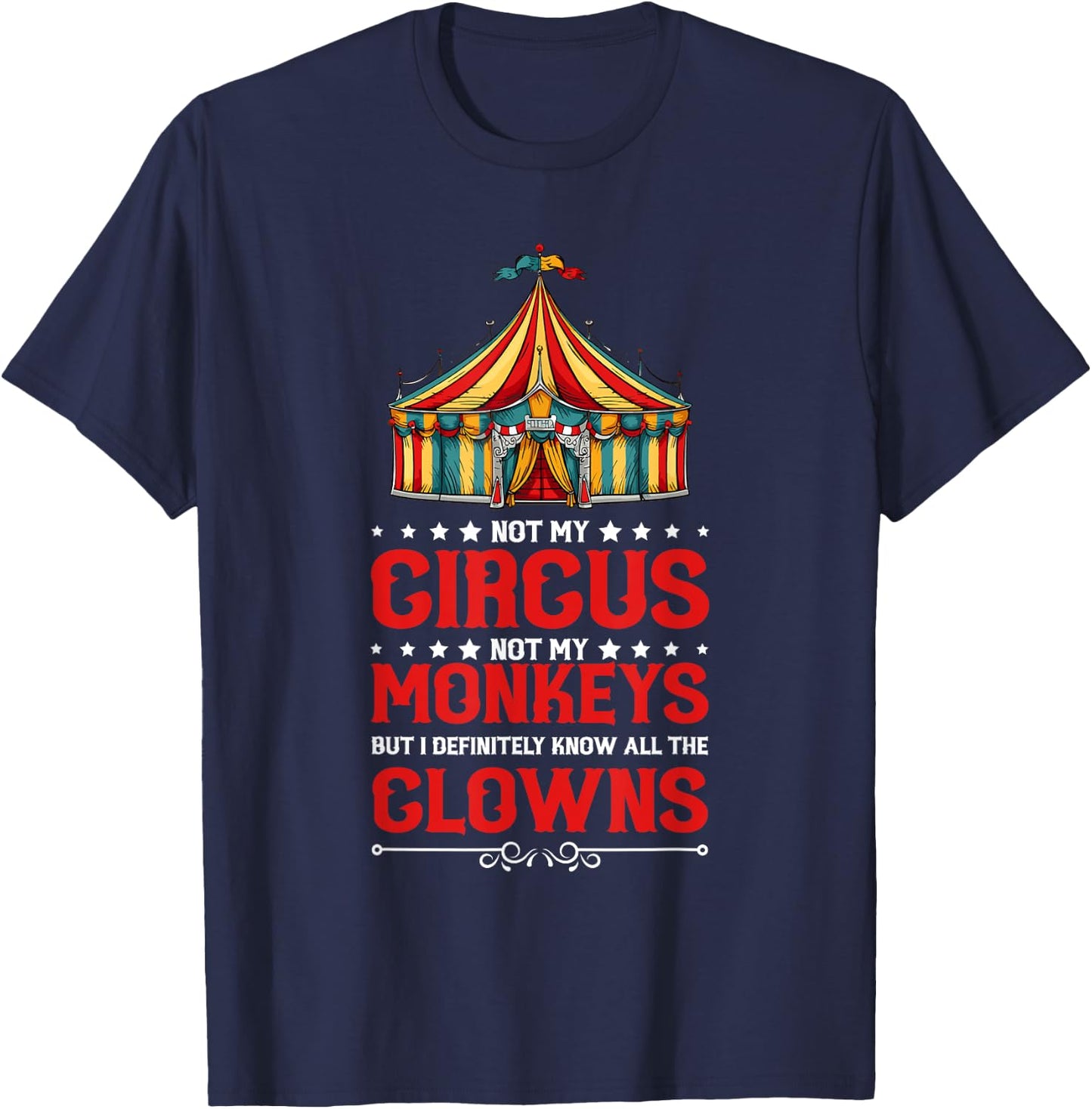 Not my circus, not my monkeys, but I know all T-Shirt - T-Shirt | Navy