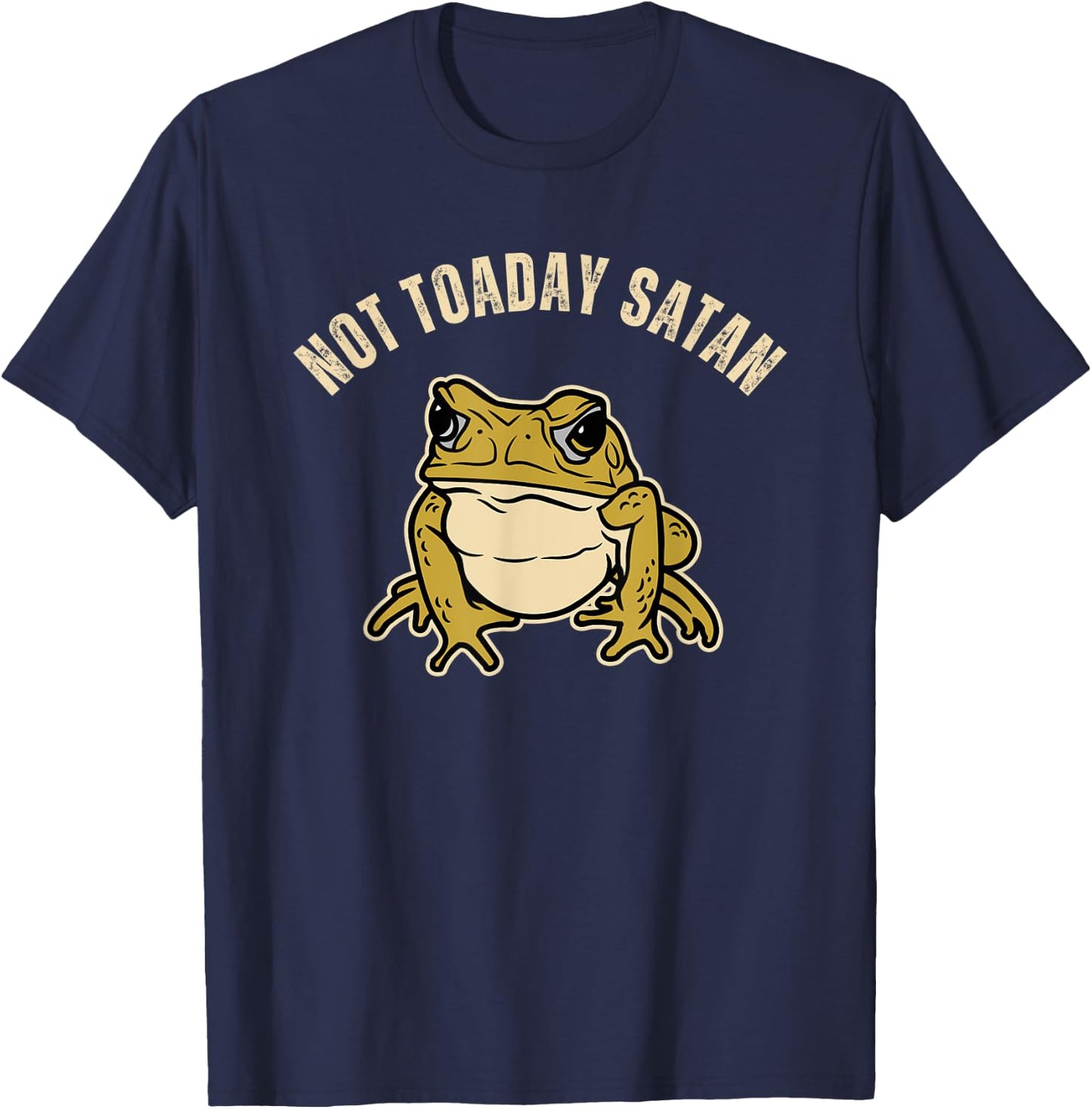 Frog Lovers Christian Funny Toad Pun Not Toaday Satan T-Shirt - T-Shirt | Navy